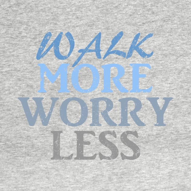 Walk more worry less by LND4design